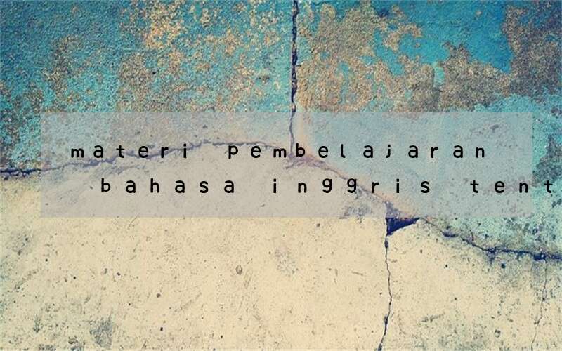 materi pembelajaran bahasa inggris tentang job interview